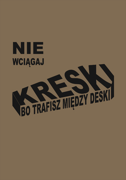 Plakat przedstawia napis &quot;Nie wciagaj kreski bo trafisz między deski&quot; ułożony w kształcie trumny