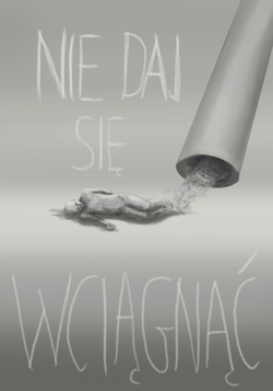 Plakat przedstawia leżącego człowieka z pyłu wciąganego przez wielką rurę, napis: &quot;Nie daj się wciągnąć&quot;